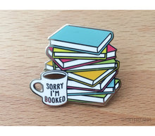 Load image into Gallery viewer, Sorry I'm Booked Enamel Pin - egads-shop