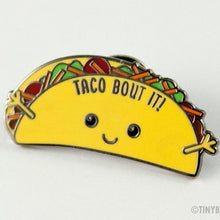 Load image into Gallery viewer, Taco Bout It Enamel Pin - egads-shop