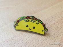 Load image into Gallery viewer, Taco Bout It Enamel Pin - egads-shop