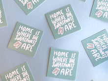 Load image into Gallery viewer, Home is Where the Sweatpants Are Sticker - egads-shop